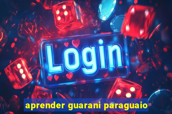 aprender guarani paraguaio